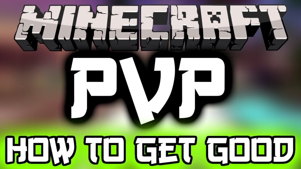 How to get better at minecraft pvp